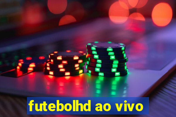 futebolhd ao vivo